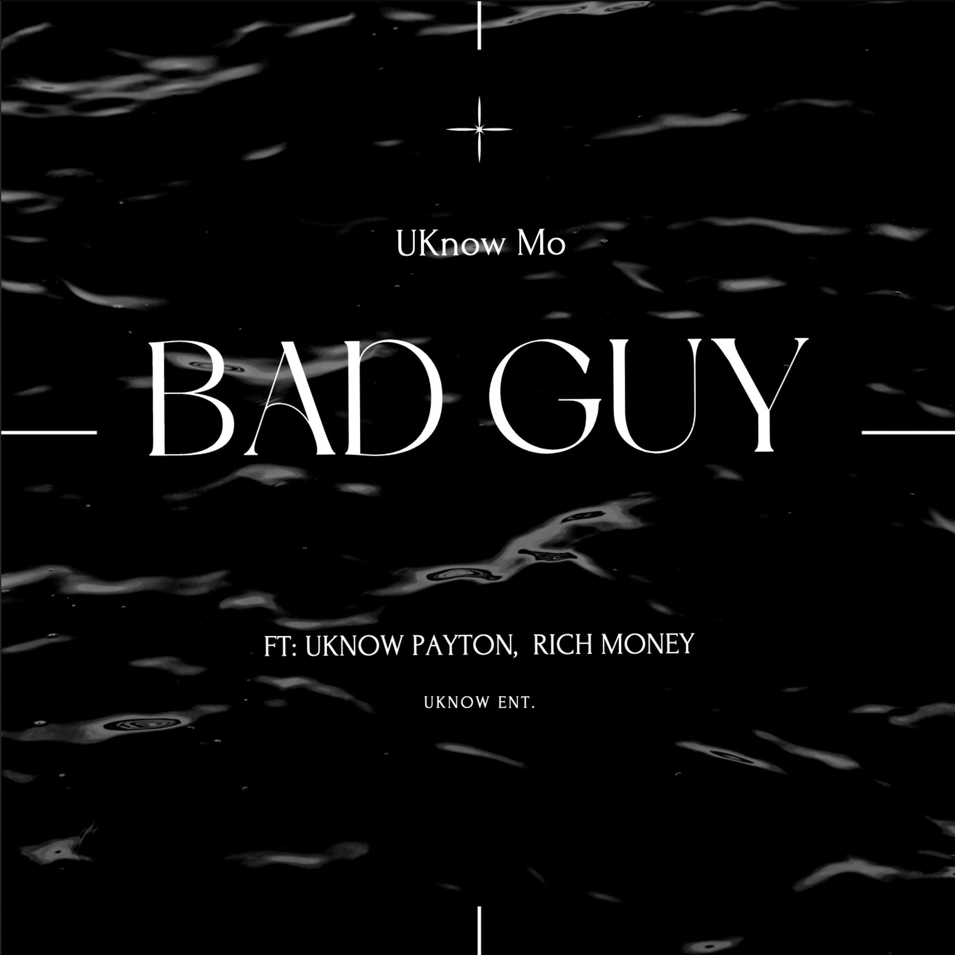 UKnow Mo、UKnow Payton、Rich Money - Bad Guy (feat. UKnow Payton & Rich Money)(Explicit)