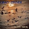 Slow MIck - CRAZY DRIVER