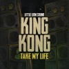 King Kong、Little Lion Sound《Take My Life》[MP3/LRC]