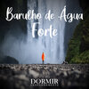 Para Adormecer、Para Dormir Profundamente - Agua Forte Pt. 1