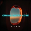 SVTWIK - crawl outta love