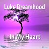 Luke Dreamhood - In My Heart