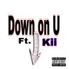 Kii、Draco Suave - Down On U (feat. Kii)(Explicit)