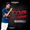 Konsequence Muzik、Maestro Don - Top It Off