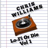 Chris Williams - Lo-Fi or Die