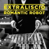 Extraliscio - Romantic Robot
