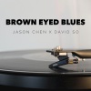 Jason Chen、David So - Brown Eyed Blues