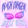 Black Oxygen - Best Girl