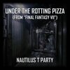 Nautilus T Party - Under The Rotting Pizza