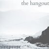 Sleepover - The Hangout