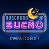 maria toledo - BUSCANDO UN SUEÑO