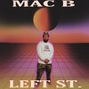 Mac B - Left St. (Explicit)