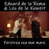 Eduard De La Roma、Leo De La Kuweit - Fericirea cea mai mare