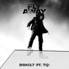 Bski17、TQ - Fly Away (feat. Tq)(Explicit)