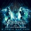ney matogrosso、Cazuza、Arnaldo Brandão、Noturnall - O Tempo Não Para