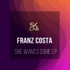 Franz Costa《She Wants Some》[MP3/LRC]