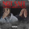 D Munna 1hunna、Yagi B - Not Safe (feat. Yagi B)(Explicit)