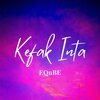 Eqube - Kefak Inta (Radio Edit)