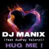 DJ Manix、Audrey Valorzi - Hug Me (Club Mix)