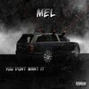 Mel - You Don't Want It (Explicit)