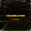 katttbk - Celebration (Explicit)