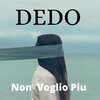 Dedo - Non voglio piu