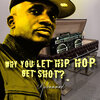 Muhammad - Why You Let Hip Hop Get Shot? (Explicit)