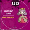 Matthew James - Need Your Pity (Streaming Edit)