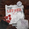 Lil Pearl、bambino - Let Her (feat. Lil Pearl)(Explicit)