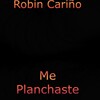 Robin Cariño - Me Planchaste