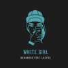 Gohanxds、Lazy3x - White Girl (Explicit)