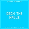 Ocean Avenue《Deck The Halls (Slower and Reverb Remix)》[MP3/LRC]