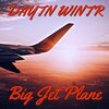 DAYTN WINTR - Big Jet Plane