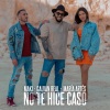 maki、María Artés、Galvan Real - No Te Hice Caso