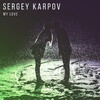 Sergey Karpov - My Love