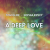 Tom Glide、Sophia Ripley、Tayo Wink - A Deep Love (Tayo's Afroholistic Mix)