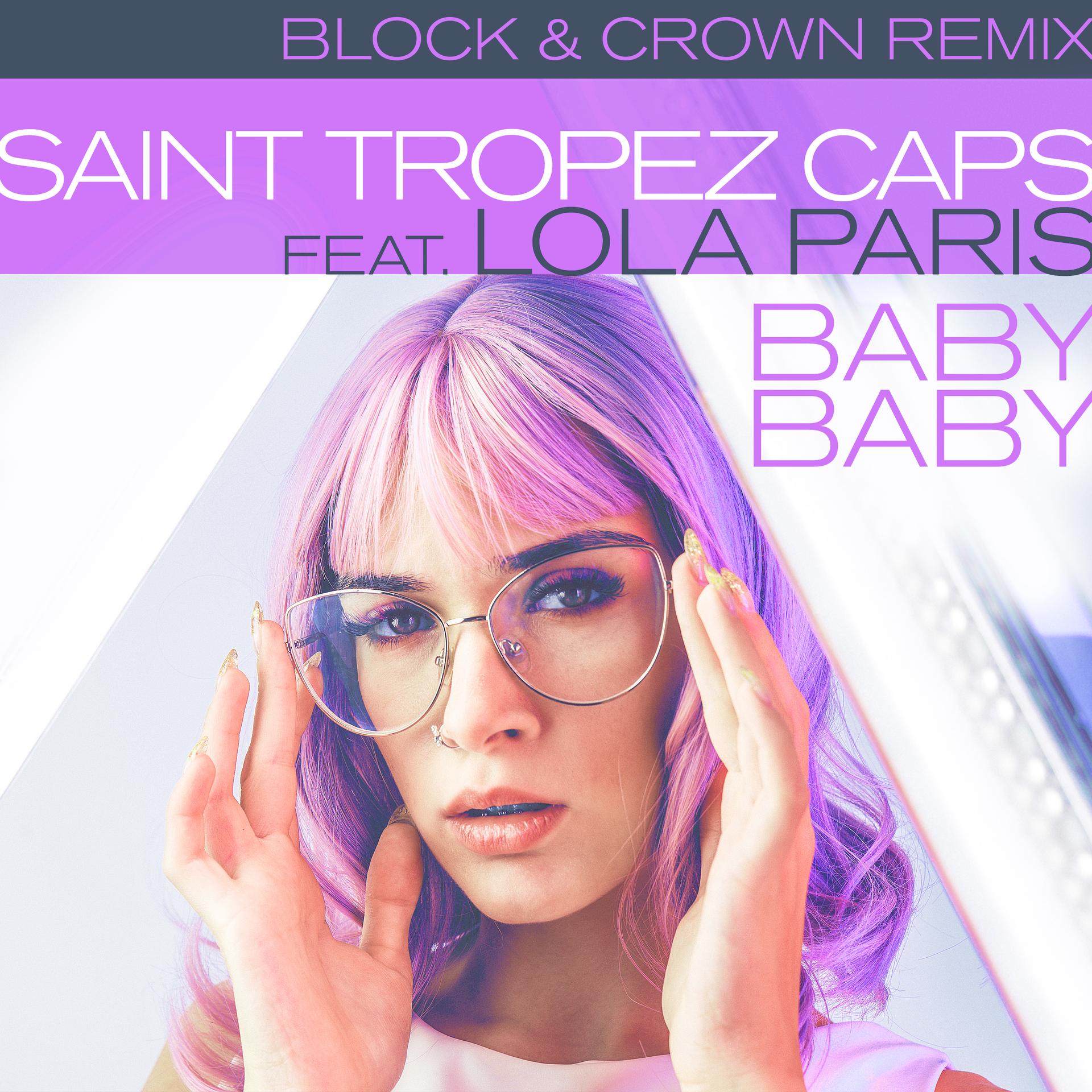 Saint Tropez Caps、Lola Paris、Block & Crown - Baby Baby (Block & Crown Nu Disco Clubmix)