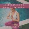 Satori Meditation - Meditation to Heal Your Heart