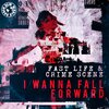 Fast Life、Crime Scene - I Wanna Fall Forward