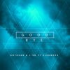 ANTDUAN、L-ED、Eleonora - Good Bye (Radio Edit)