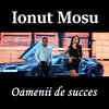 Ionut Mosu - Oamenii de succes