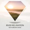 Brown Noise Playlist、In Beautiful Nature、River Noise ASMR - River Relaxation with Brown Noise, Loopable