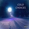 Hickie、Cvnyouseeit - Cold Choices (feat. HiCKiE)(Explicit)