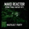 Nautilus T Party - Mako Reactor