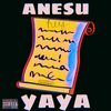 Anesu - YaYa. (Explicit)