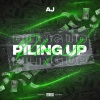 AJ - Piling Up (Explicit)