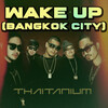 Thaitanium、Snoop Dogg - Wake Up (Bangkok City)(Explicit)