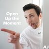 AJ - Open Up the Moment