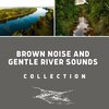Nature Recordings、River Sound Therapy、Noise Spa - Brown Noise and Gentle River Sounds Collection (Loopable)