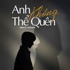 Marr D、D.Khanh - Anh Không Thể Quên